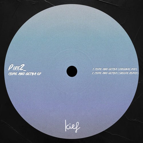 PireZ_ - Come And Getya EP [KIF105]